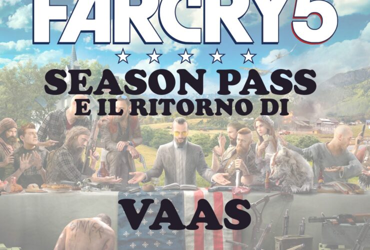 Season Pass FARCRY5 e il ritorno di VAAS